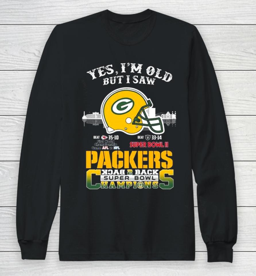 Yes I’m Old But I Saw Green Bay Packers Skyline Back 2 Back Super Bowl Long Sleeve T-Shirt