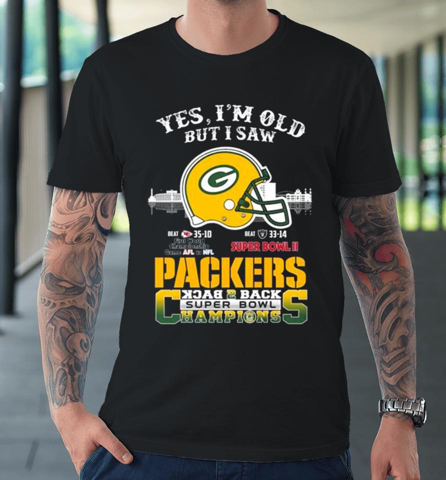 Yes I’m Old But I Saw Green Bay Packers Skyline Back 2 Back Super Bowl Premium T-Shirt