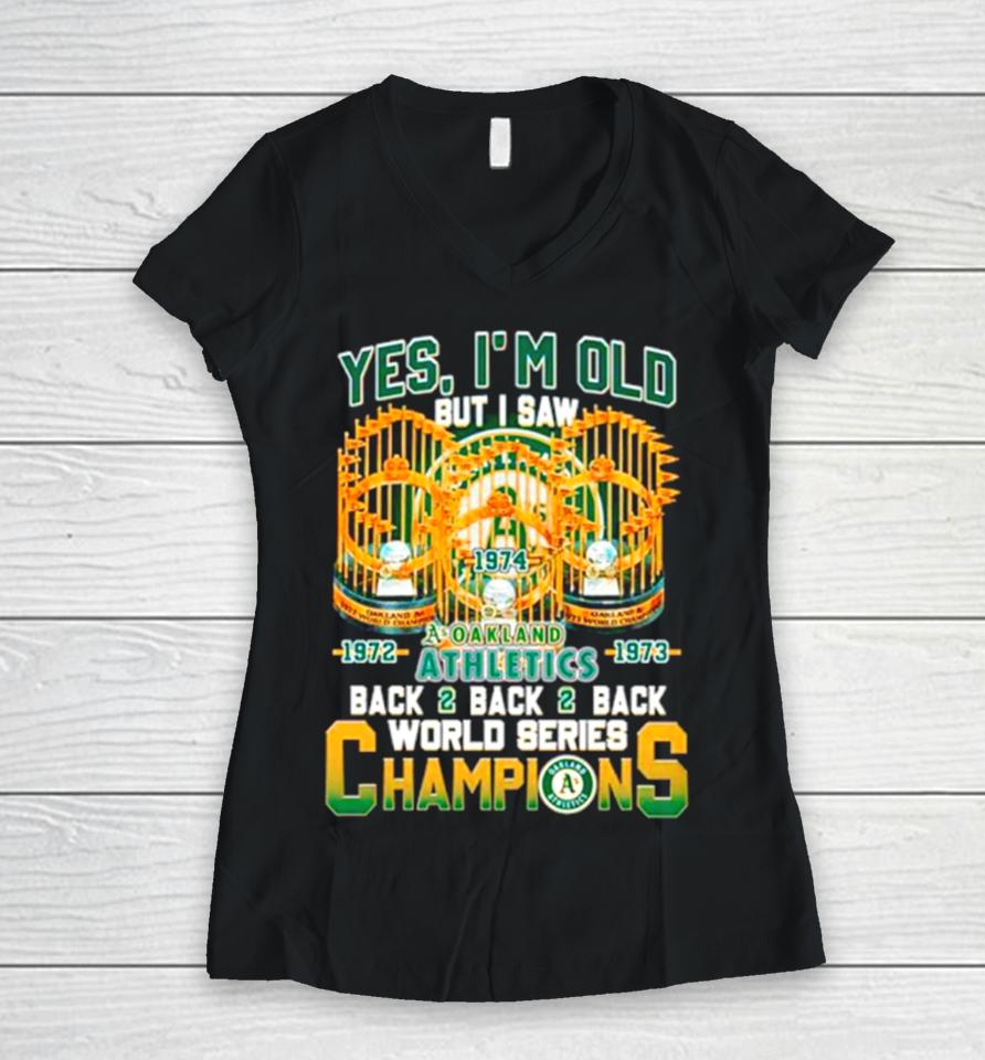 Yes I’m Old But I Saw Oakland Athletics Back 2 Back 2 Back World Series Champions Women V-Neck T-Shirt