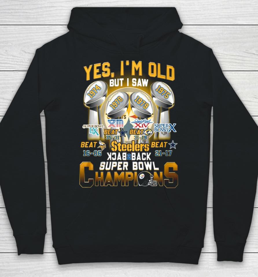 Yes I’m Old But I Saw Steelers Back To Back Super Bowl Champions 1974 1975 1978 1979 Hoodie