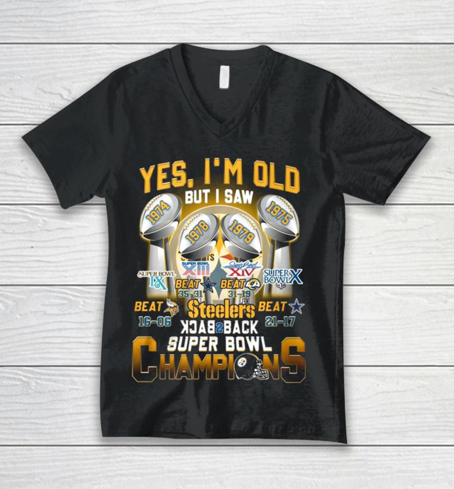 Yes I’m Old But I Saw Steelers Back To Back Super Bowl Champions 1974 1975 1978 1979 Unisex V-Neck T-Shirt