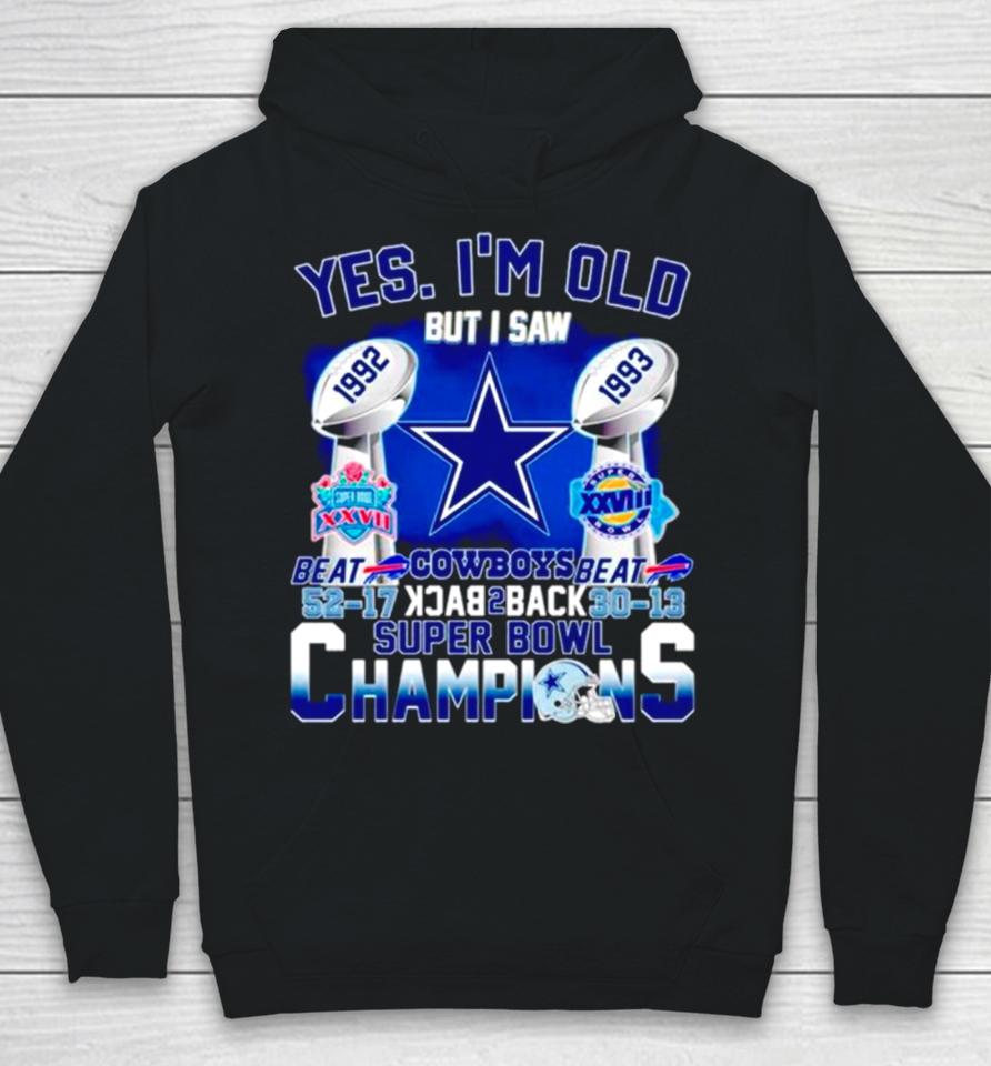 Yes I’m Old Dallas Cowboys Back 2 Back Super Bowl Champions Hoodie