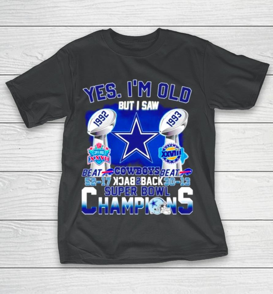 Yes I’m Old Dallas Cowboys Back 2 Back Super Bowl Champions T-Shirt