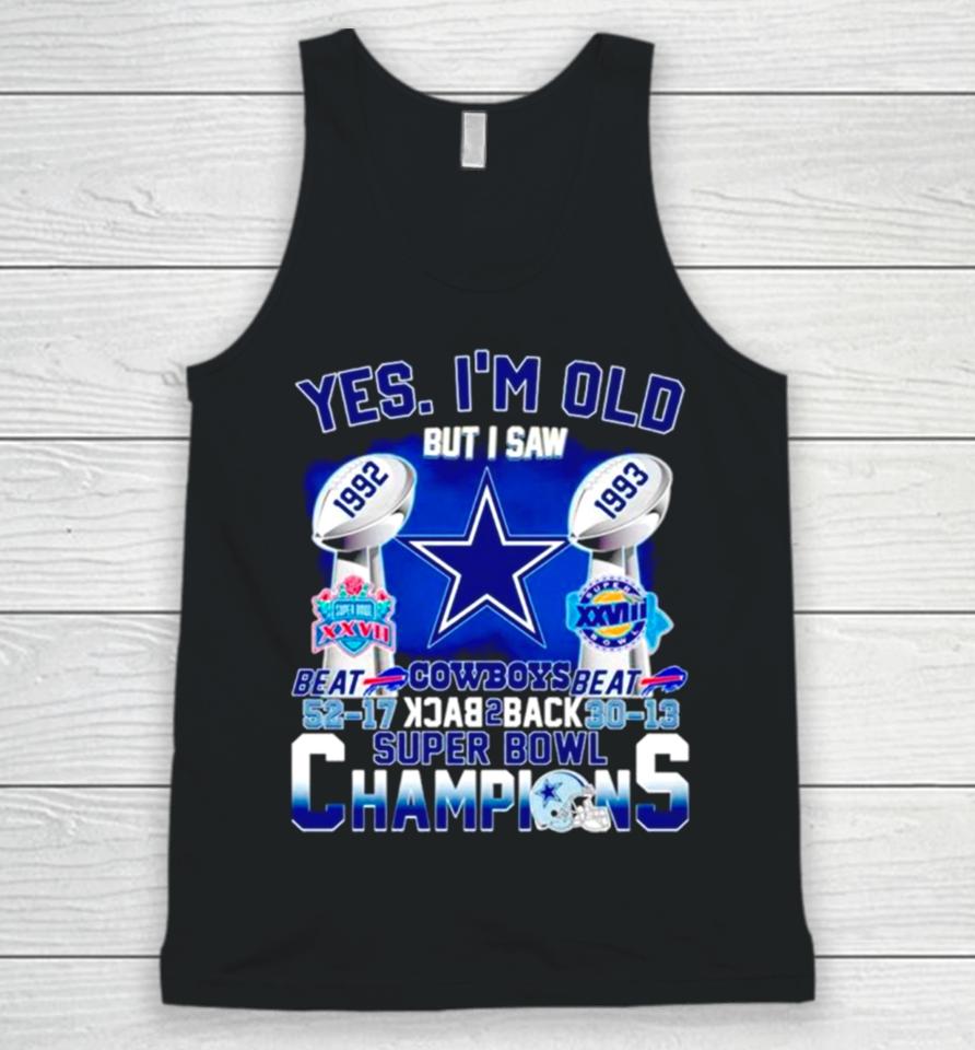 Yes I’m Old Dallas Cowboys Back 2 Back Super Bowl Champions Unisex Tank Top