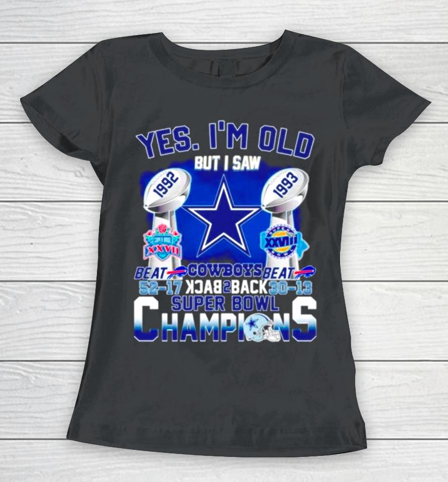 Yes I’m Old Dallas Cowboys Back 2 Back Super Bowl Champions Women T-Shirt