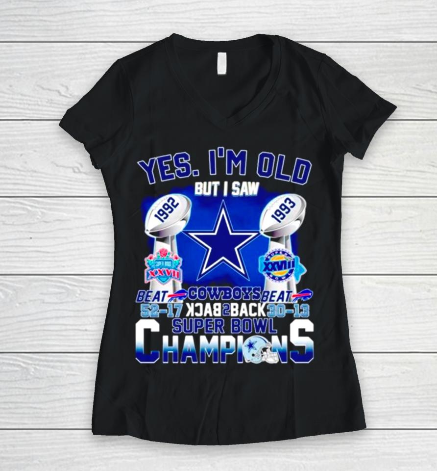 Yes I’m Old Dallas Cowboys Back 2 Back Super Bowl Champions Women V-Neck T-Shirt