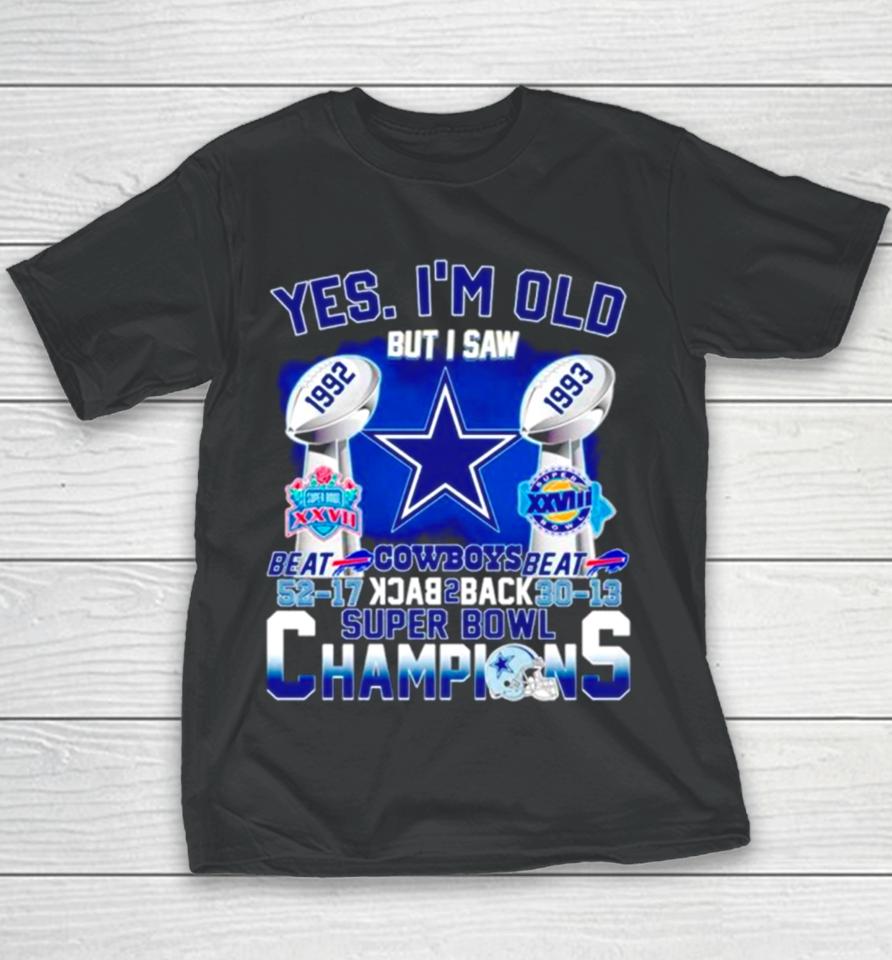 Yes I’m Old Dallas Cowboys Back 2 Back Super Bowl Champions Youth T-Shirt
