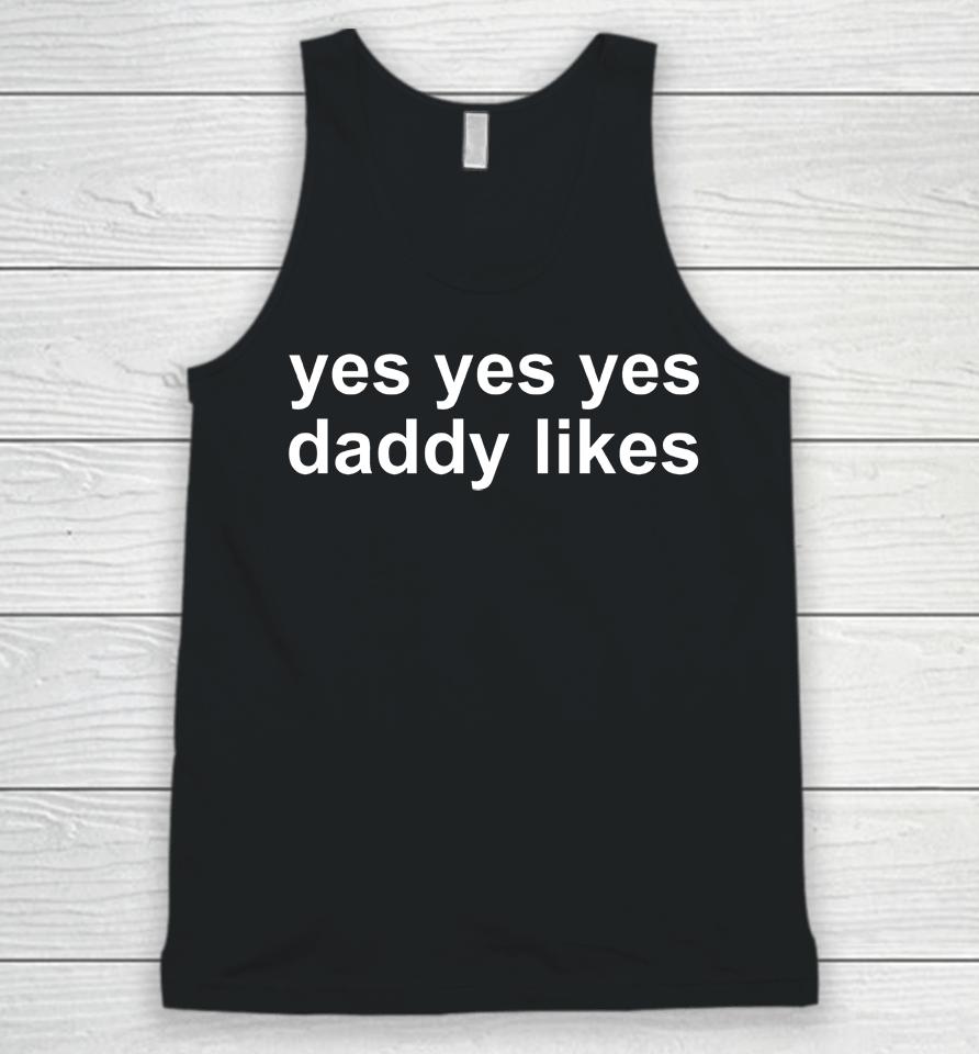 Yes Yes Yes Daddy Likes Unisex Tank Top