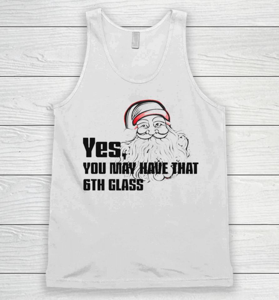 Yes You May Have That 6Th Glass Unisex Tank Top