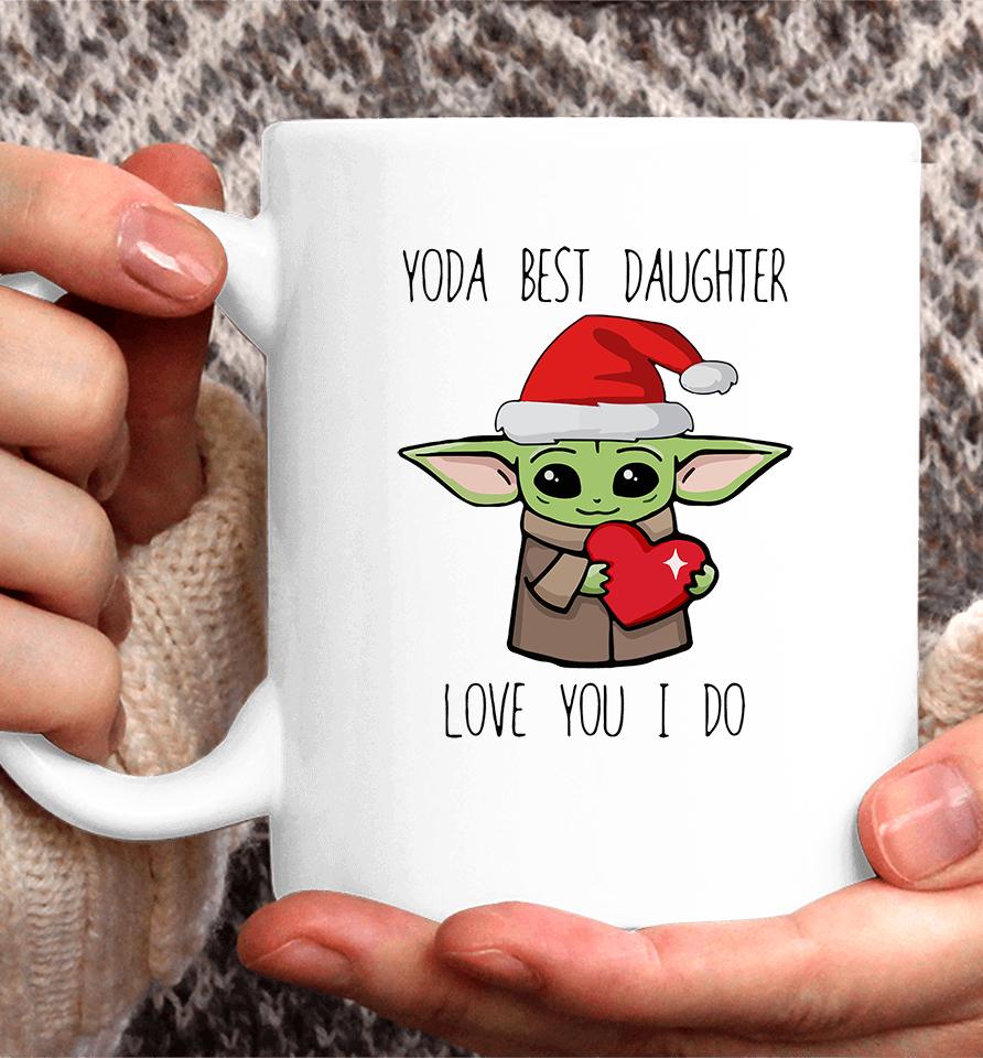 Yoda Best Daughter Love You I Do Coffee Mug