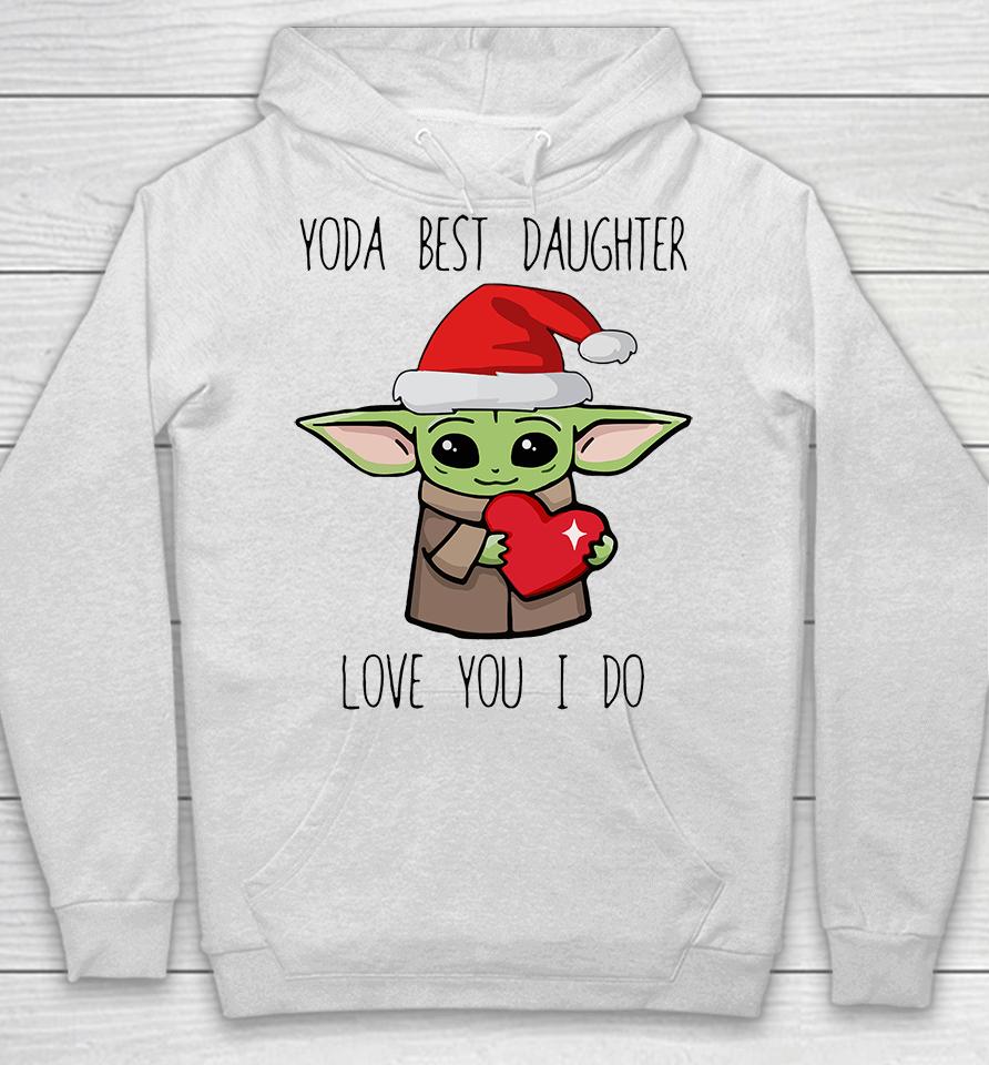 Yoda Best Daughter Love You I Do Hoodie