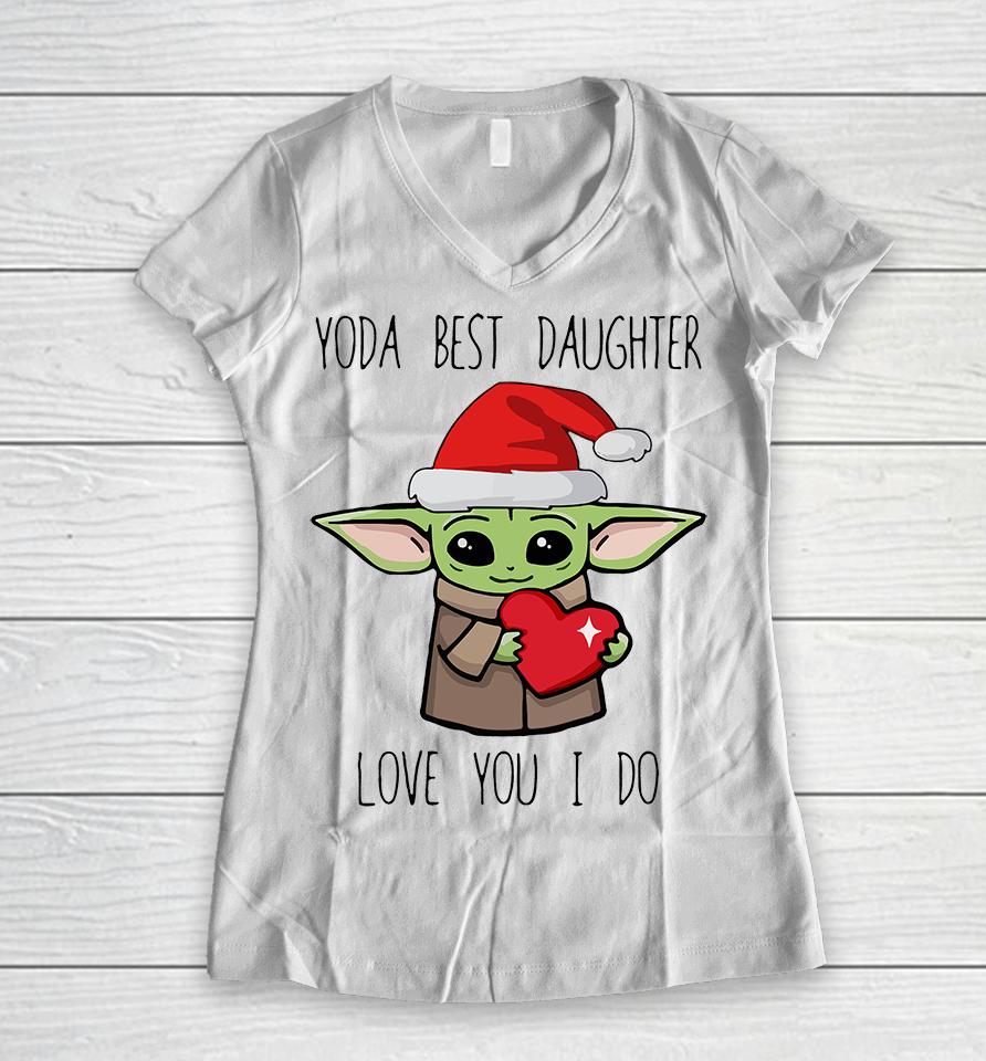 Yoda Best Daughter Love You I Do Women V-Neck T-Shirt