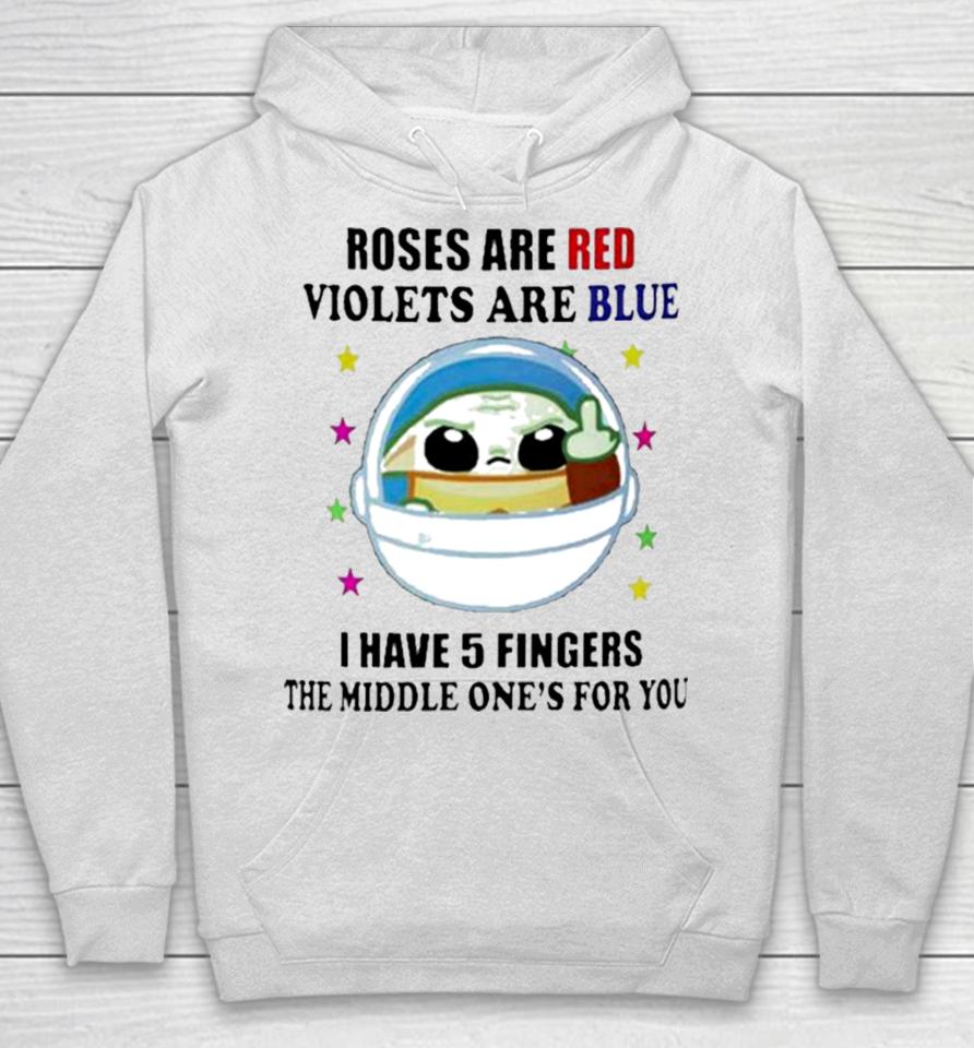 Yoda Roses Are Red Violets Are Blue I Have 5 Fingers The Middle One’s For You Hoodie