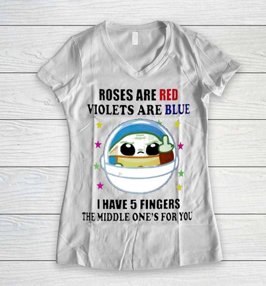 Yoda Roses Are Red Violets Are Blue I Have 5 Fingers The Middle One’s For You Women V-Neck T-Shirt