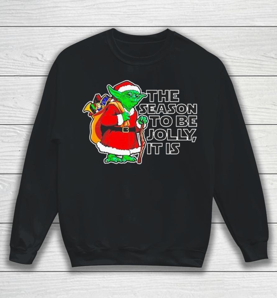 Yoda The Season To Be Jolly It Is Christmas 2023 Sweatshirt