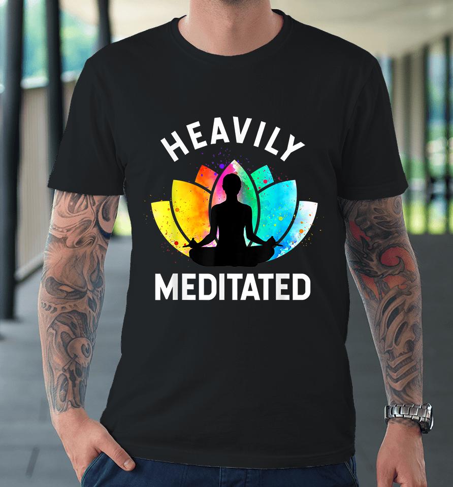 Yoga Heavily Meditated Premium T-Shirt