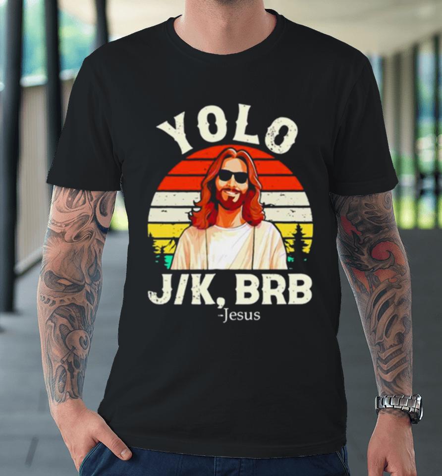 Yolo Jk Brb Jesus Easter Day Vintage Premium T-Shirt