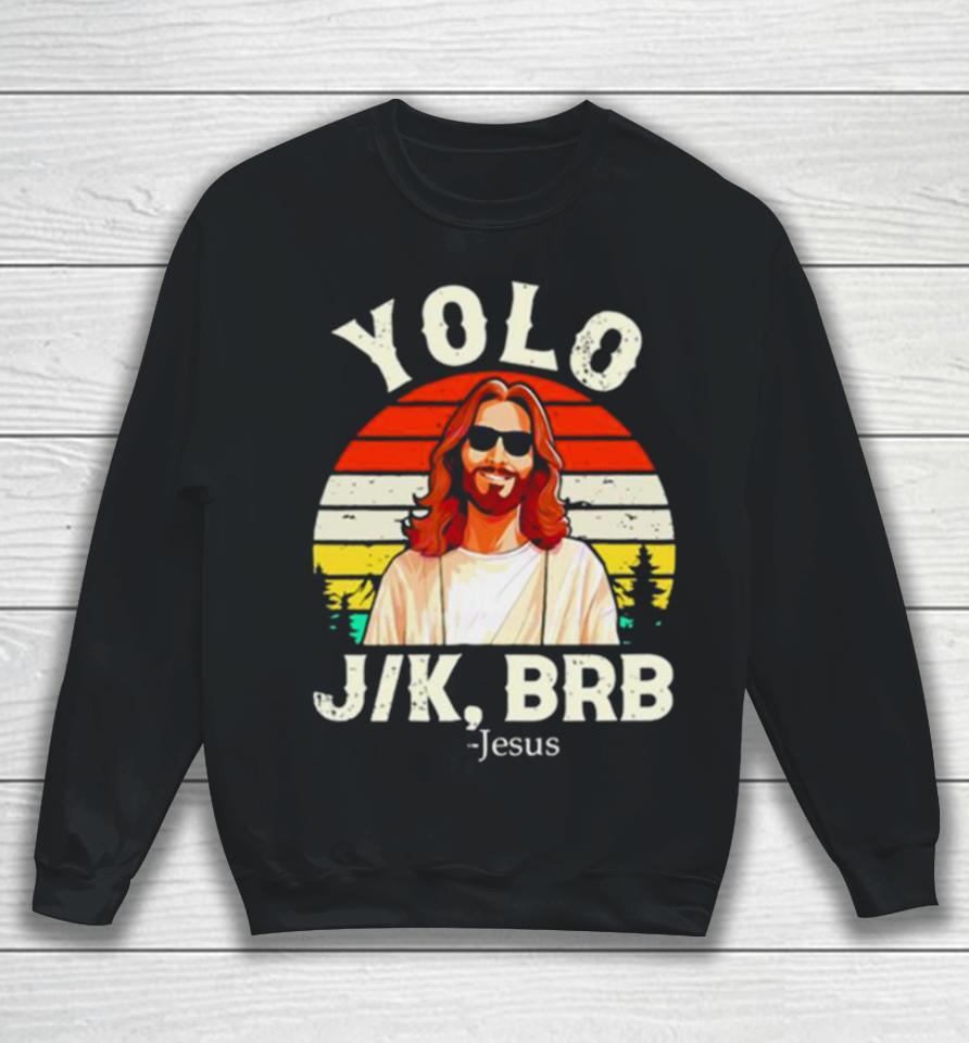 Yolo Jk Brb Jesus Easter Day Vintage Sweatshirt
