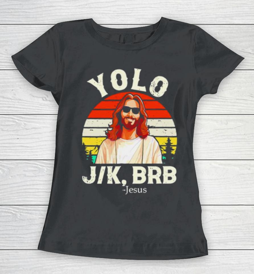 Yolo Jk Brb Jesus Easter Day Vintage Women T-Shirt