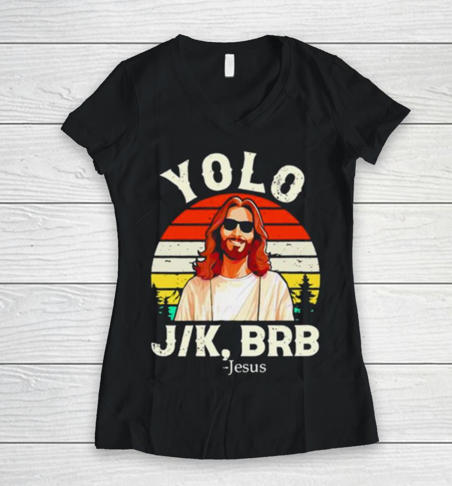 Yolo Jk Brb Jesus Easter Day Vintage Women V-Neck T-Shirt