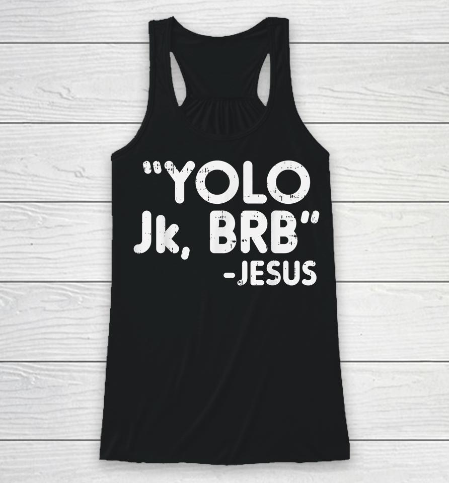 Yolo Jk Brb Jesus Funny Easter Christians Catholic Gift Racerback Tank