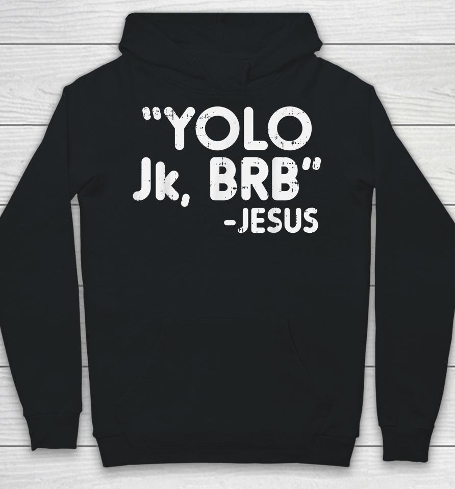 Yolo Jk Brb Jesus Funny Easter Christians Catholic Gift Hoodie