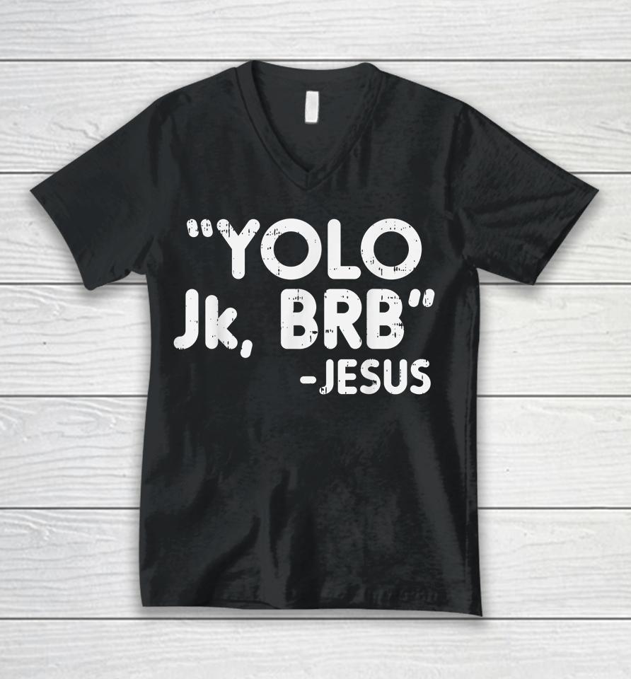 Yolo Jk Brb Jesus Funny Easter Christians Catholic Gift Unisex V-Neck T-Shirt