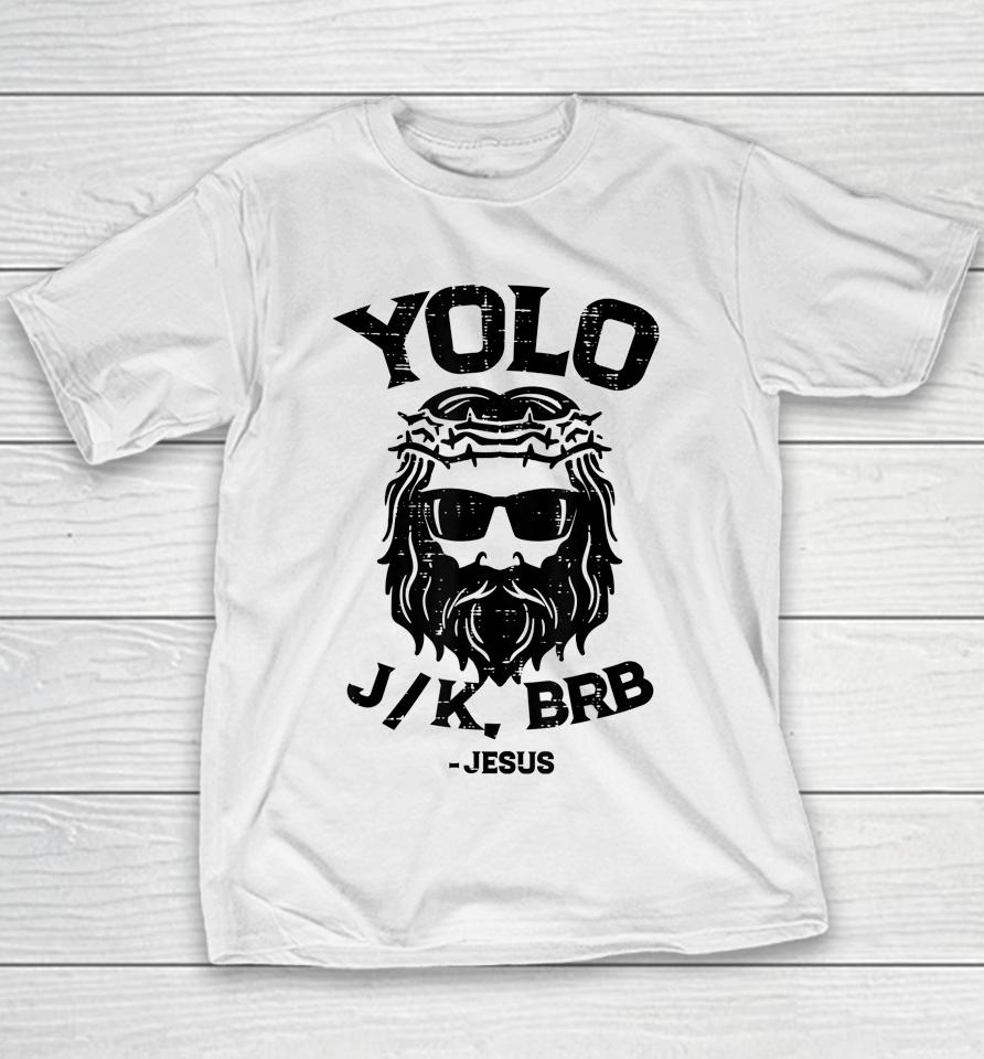 Yolo Jk Brb Jesus Funny Easter Day Ressurection Christians Youth T-Shirt