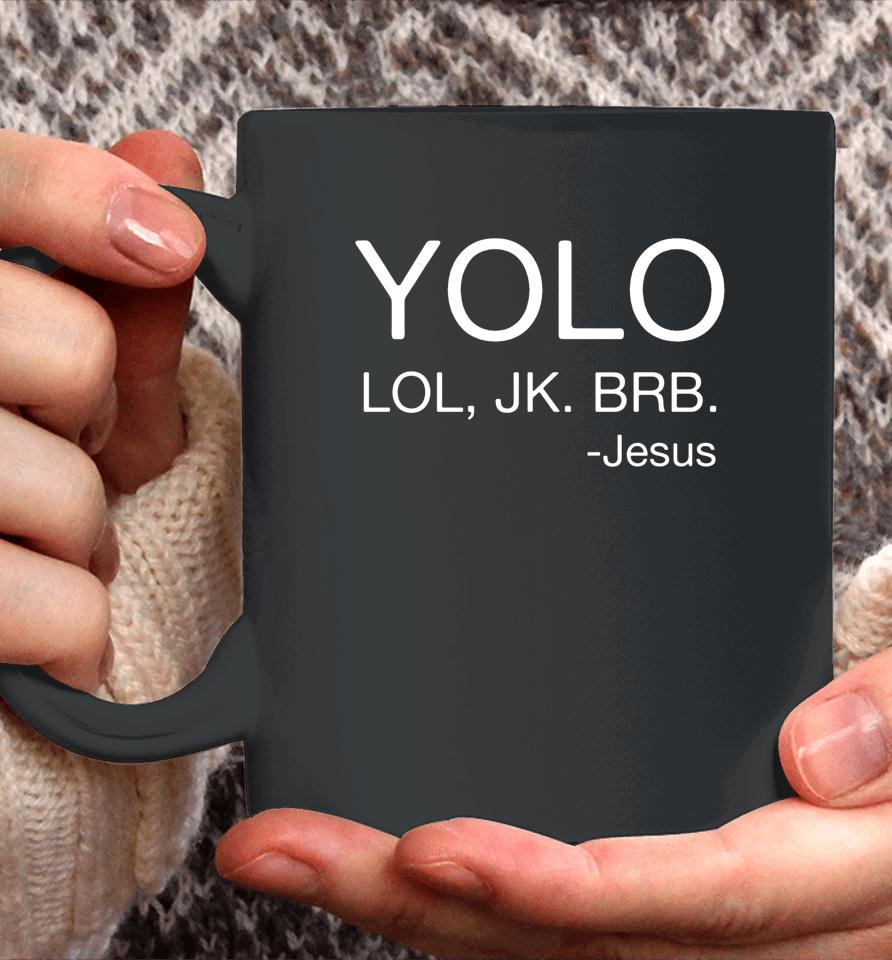 Yolo Lol Jk Brb Jesus Religious Chris Coffee Mug
