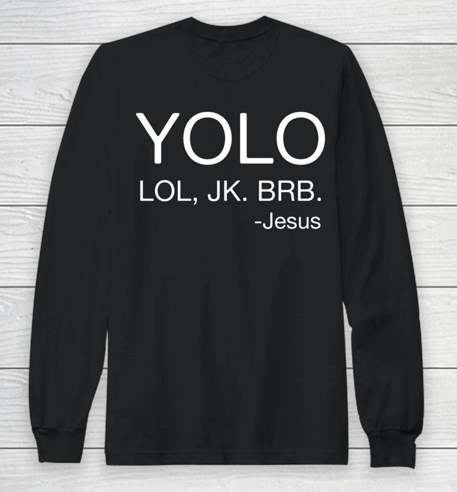 Yolo Lol Jk Brb Jesus Religious Chris Long Sleeve T-Shirt