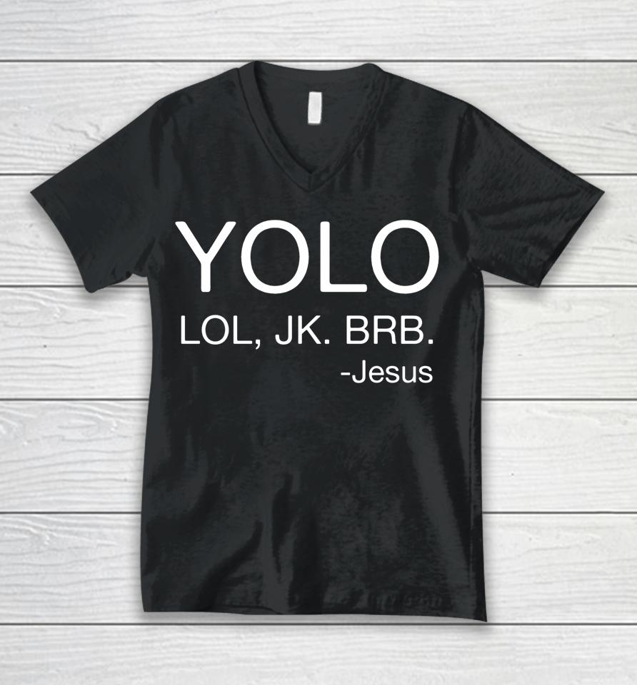 Yolo Lol Jk Brb Jesus Religious Chris Unisex V-Neck T-Shirt