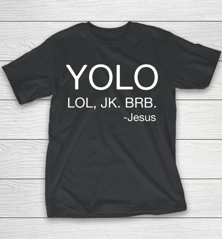 Yolo Lol Jk Brb Jesus Religious Chris Youth T-Shirt