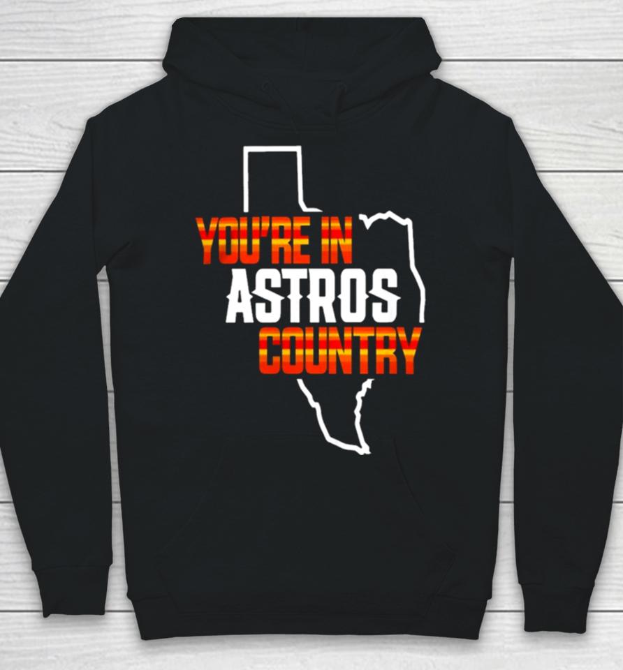 You Are In Astros Country Texas Map Baseball Hoodie