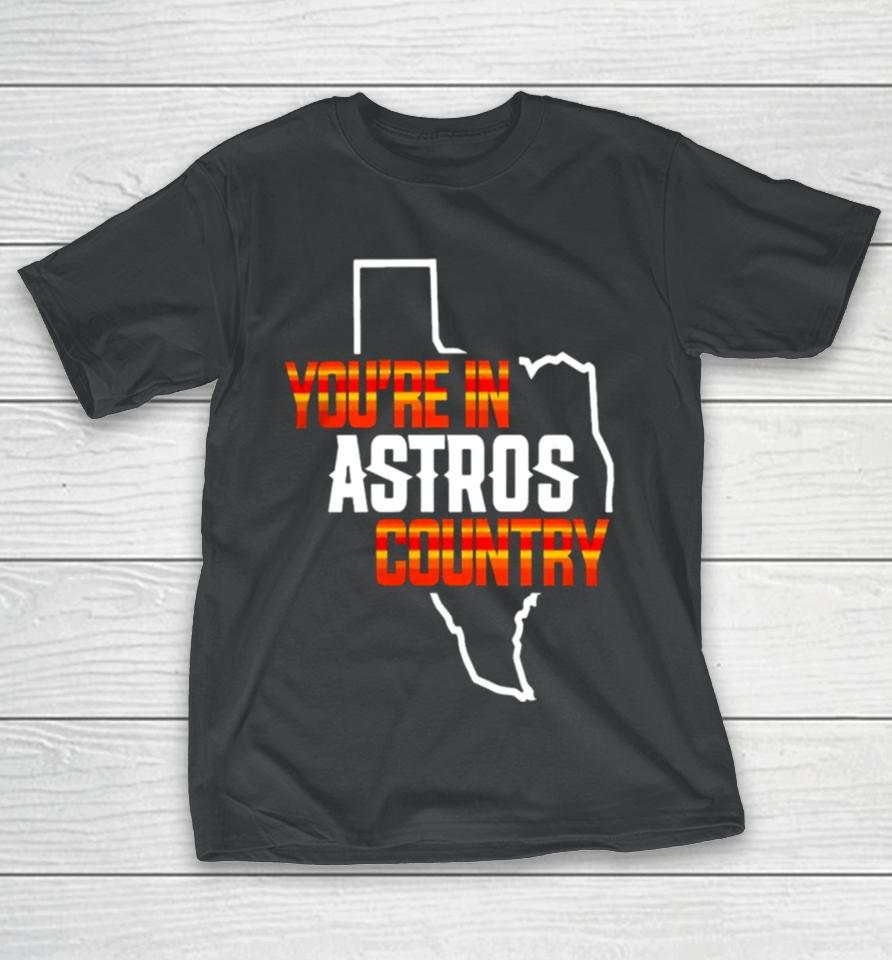You Are In Astros Country Texas Map Baseball T-Shirt