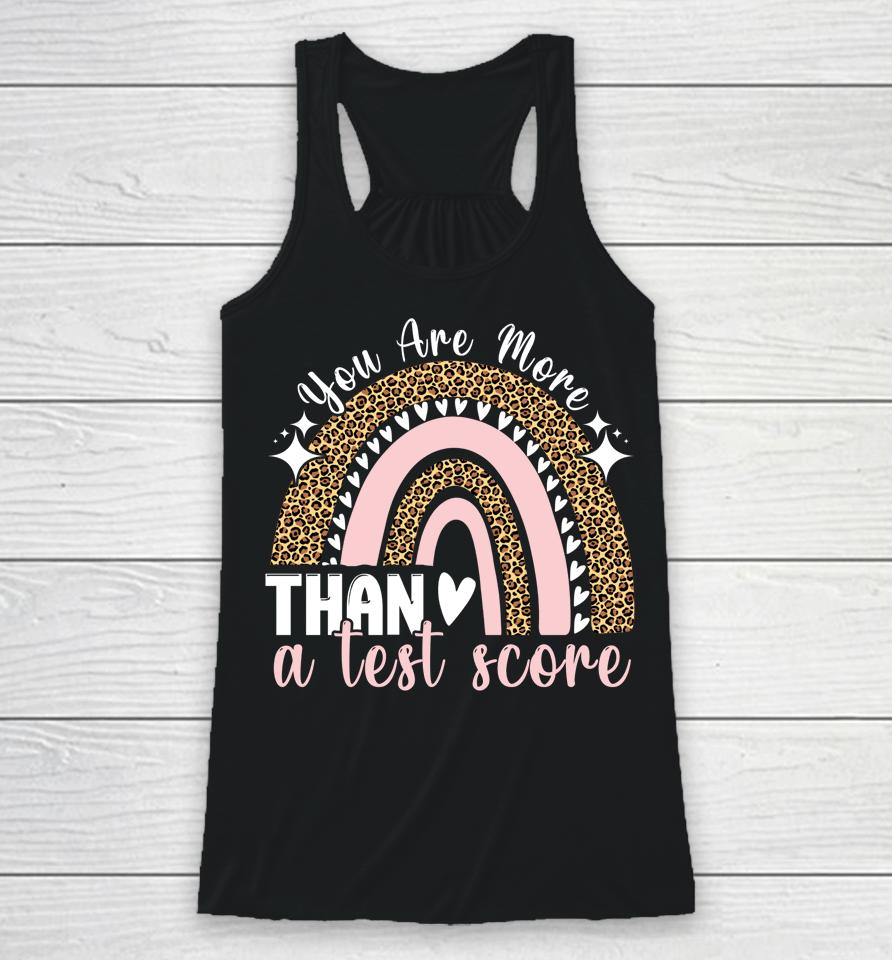 You Are More Than A Test Score Rainbow Teacher Test Day Racerback Tank
