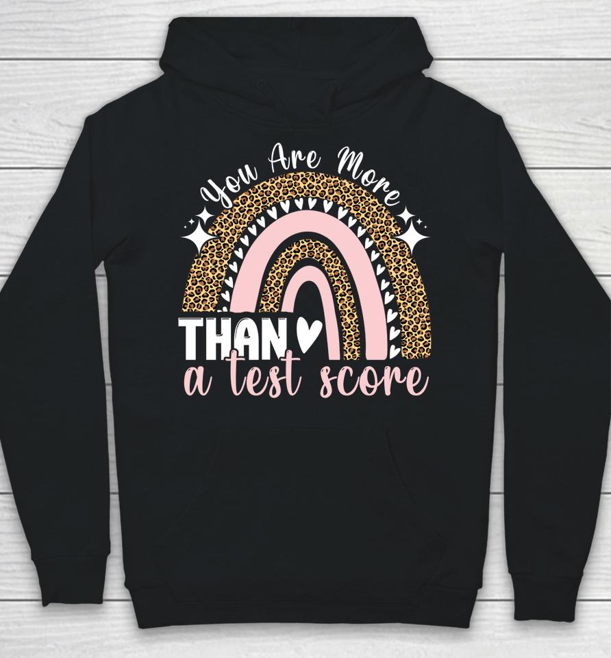 You Are More Than A Test Score Rainbow Teacher Test Day Hoodie