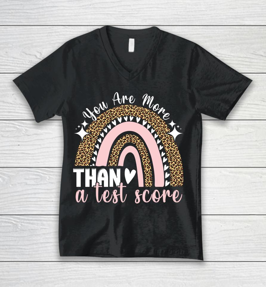 You Are More Than A Test Score Rainbow Teacher Test Day Unisex V-Neck T-Shirt