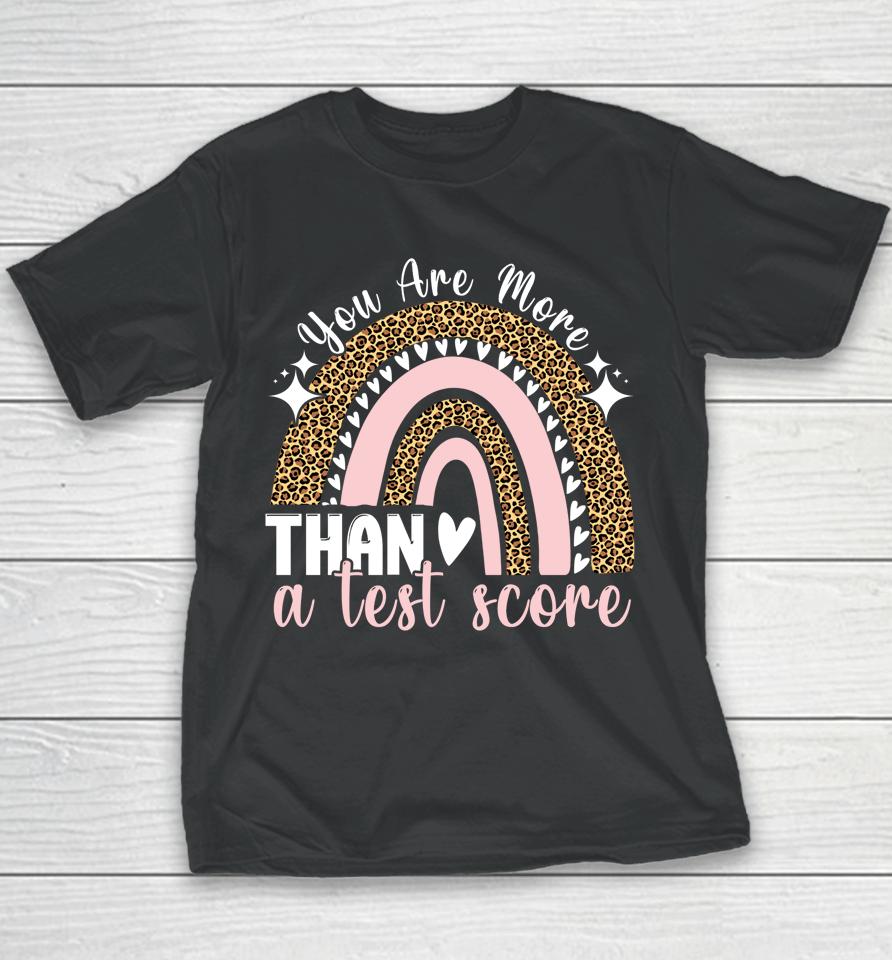 You Are More Than A Test Score Rainbow Teacher Test Day Youth T-Shirt
