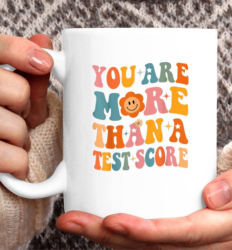 You Are More Than A Test Score Teacher Testing Day Groovy Coffee Mug