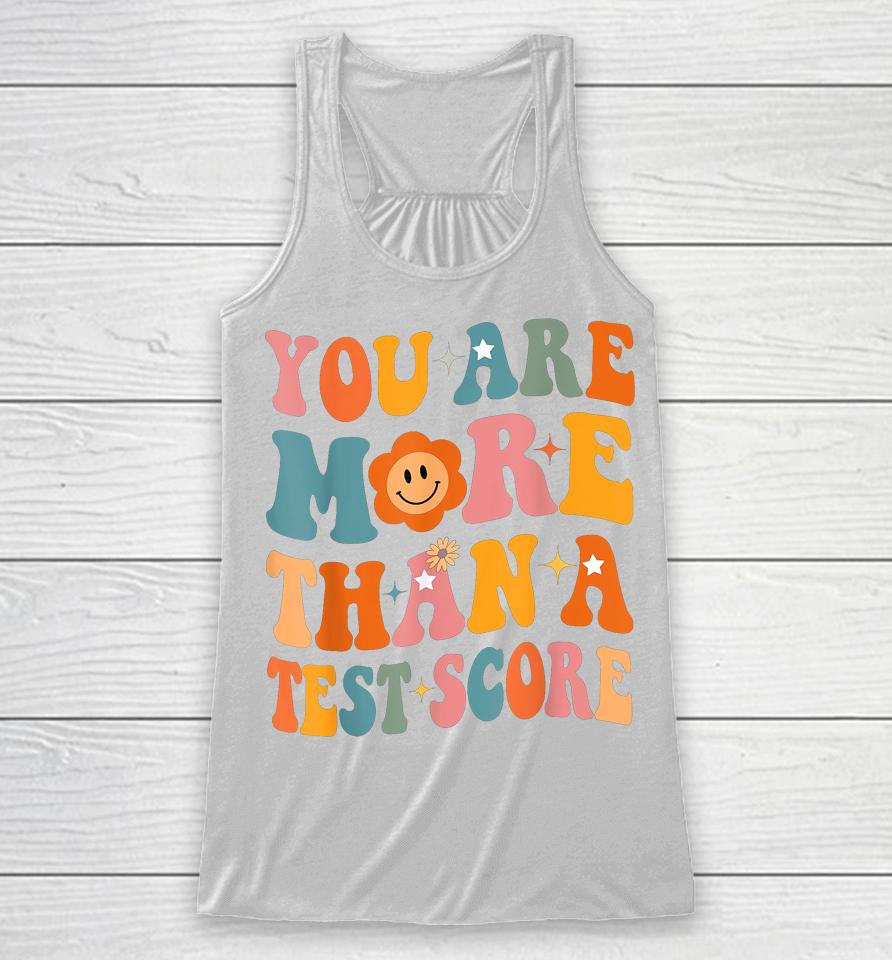 You Are More Than A Test Score Teacher Testing Day Groovy Racerback Tank