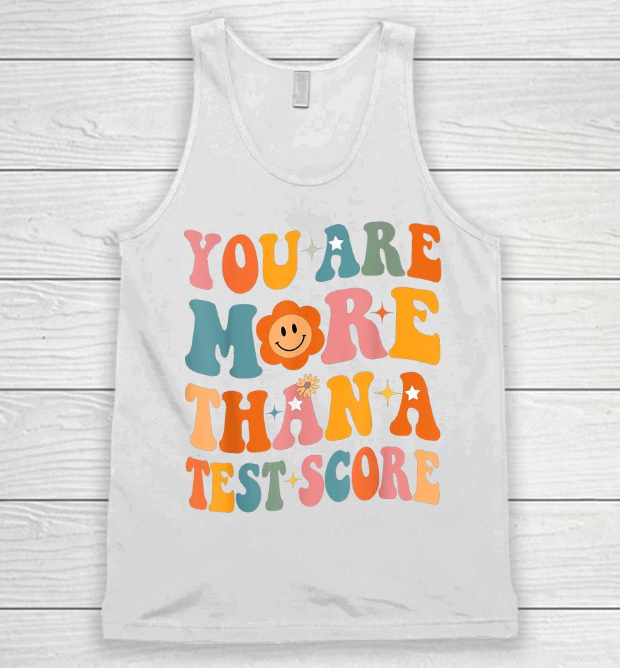 You Are More Than A Test Score Teacher Testing Day Groovy Unisex Tank Top