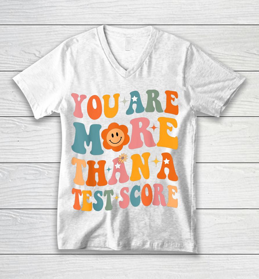 You Are More Than A Test Score Teacher Testing Day Groovy Unisex V-Neck T-Shirt