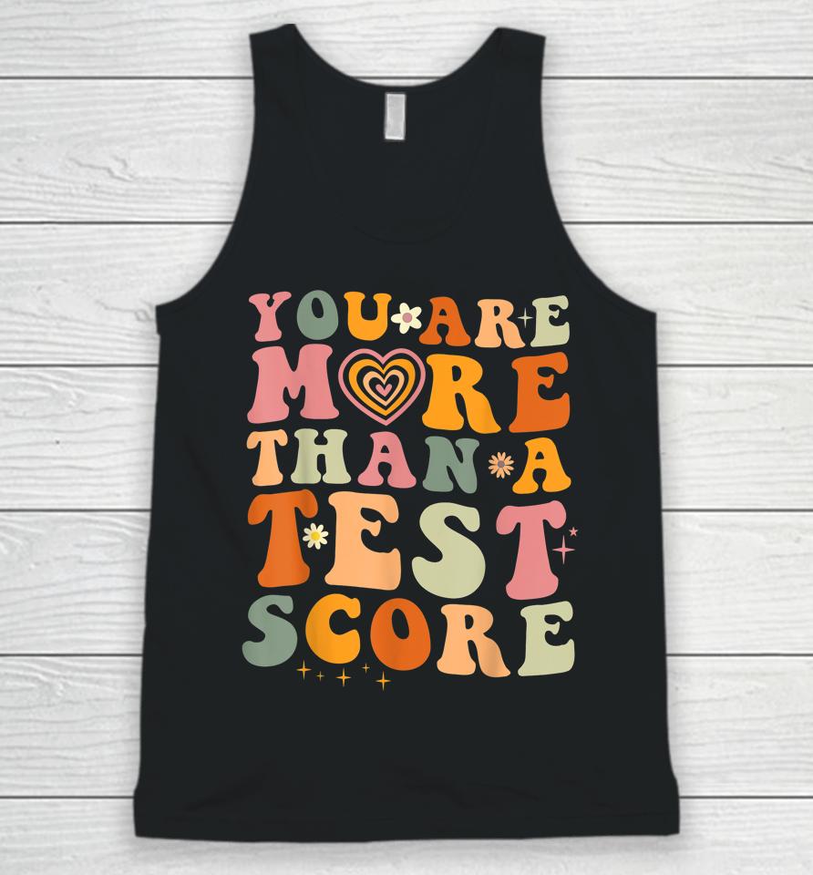 You Are More Than A Test Score Teacher Testing Test Day Unisex Tank Top