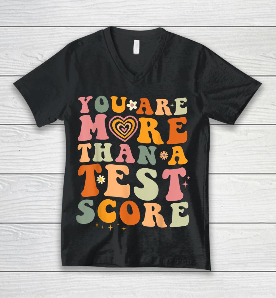 You Are More Than A Test Score Teacher Testing Test Day Unisex V-Neck T-Shirt