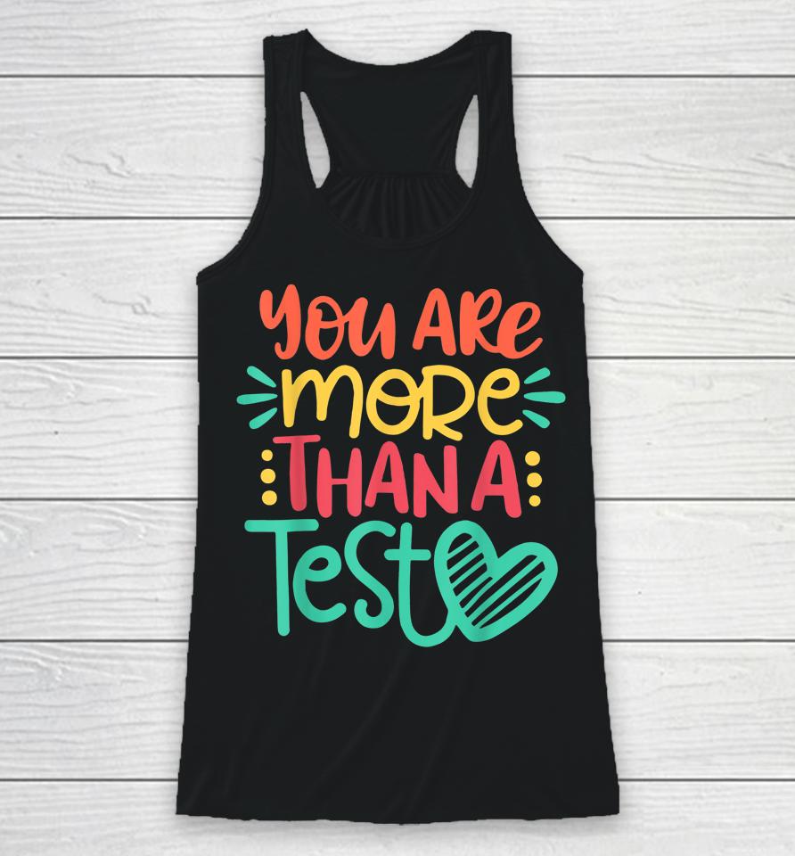 You Are More Than A Test Score Test Day Teacher Racerback Tank