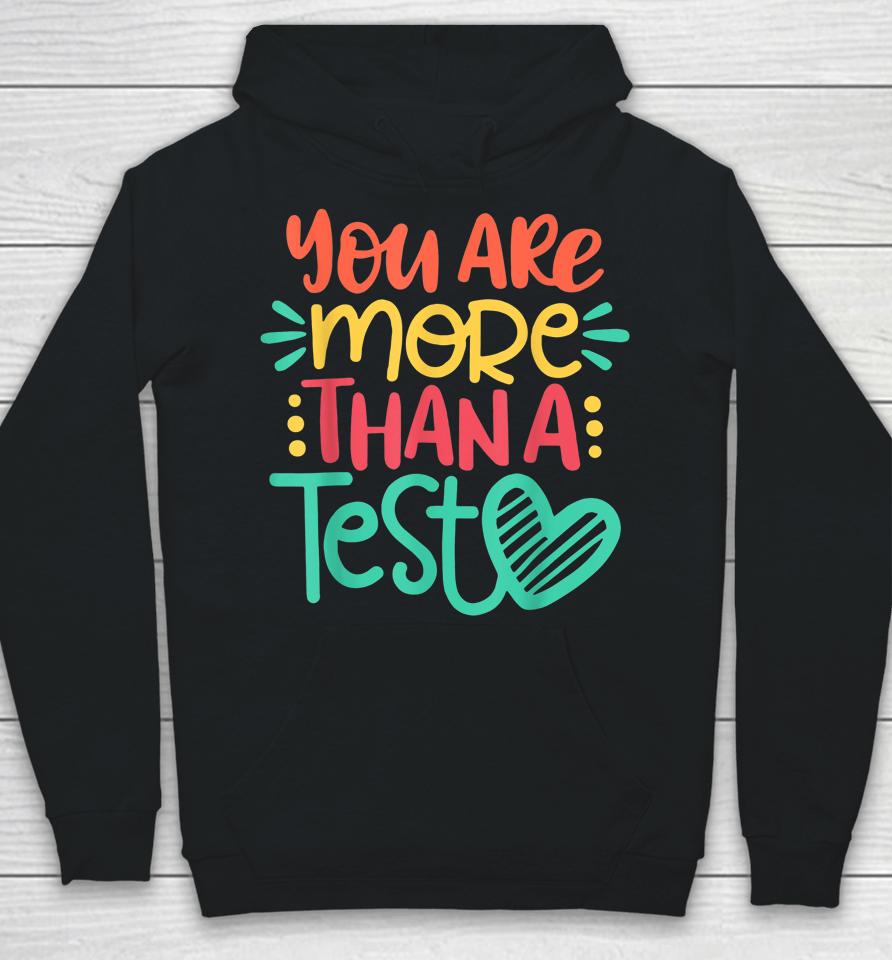 You Are More Than A Test Score Test Day Teacher Hoodie