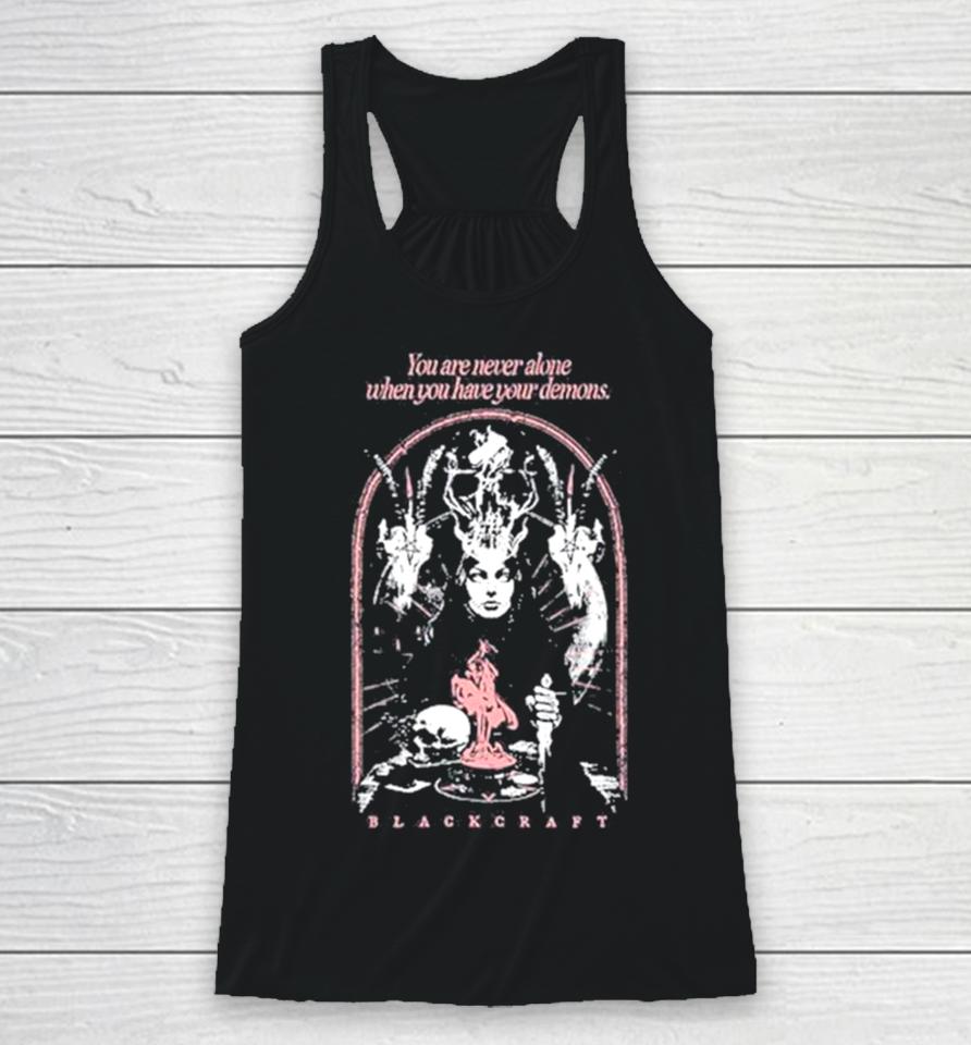 You Are Never Alone When You Have Your Demons Racerback Tank