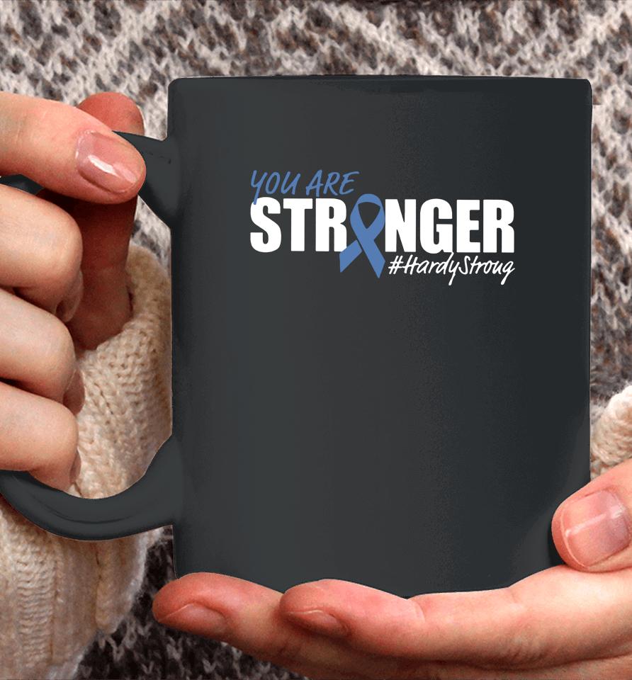 You Are Stronger Hardy Stroug Coffee Mug