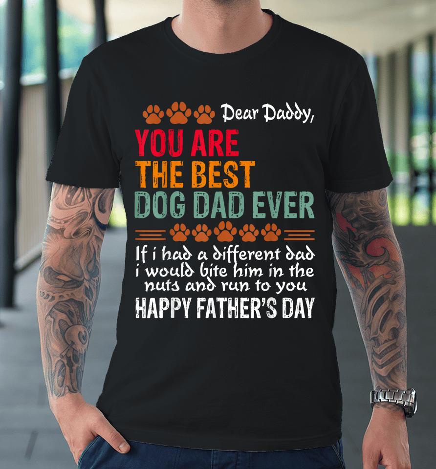 You Are The Best Dog Dad Ever Fathers Day Premium T-Shirt