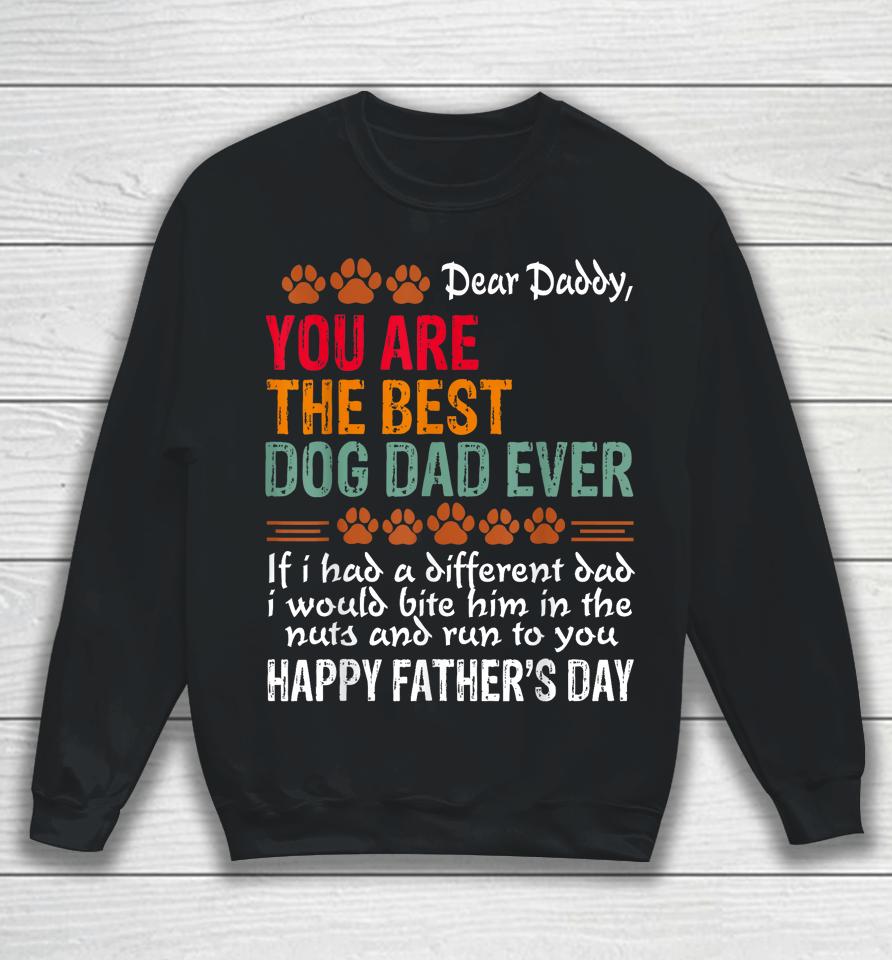 You Are The Best Dog Dad Ever Fathers Day Sweatshirt